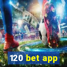 120 bet app